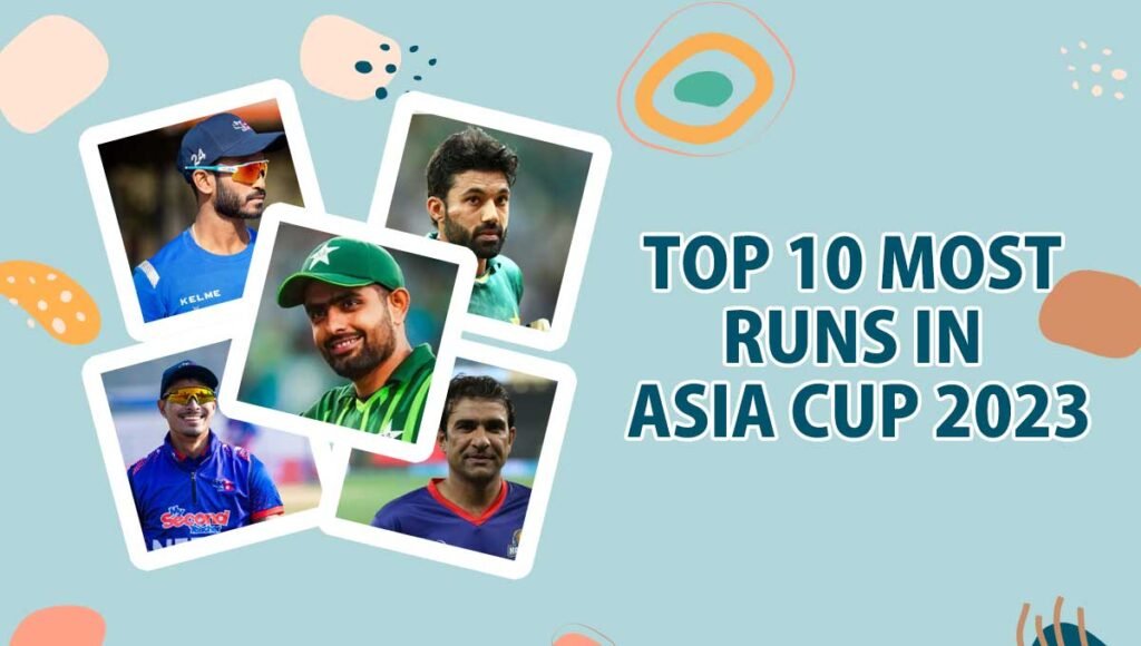 Top 10 Most run in Asia cup 2023